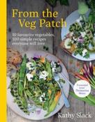 From the Veg Patch : 10 favourite vegetables, 100 simple recipes everyone will love by Kathy Slack image