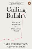Calling Bullshit : The Art of Scepticism in a Data-Driven World by Carl T. Bergstrom &amp;amp; Jevin D. West image