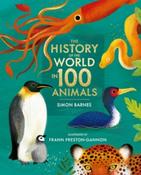 The History of the World in 100 Animals by Simon Barnes &amp;amp; Frann Preston-Gannon (Hardback)