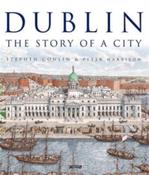 Dublin : The Story of a City by Stephen Conlin &amp;amp; Peter Harbison