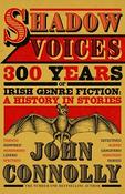Shadow Voices: 300 Years of Irish Genre Fiction: A History in Stories edited by John Connolly (Signed &amp;amp; Dedicated Hardback) image