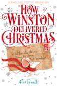 How Winston Delivered Christmas : A Festive Adventure by Alex T. Smith (Paperback) image