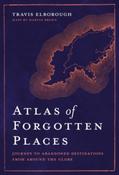 Atlas of Forgotten Places by Travis Elborough (Hardcover) image