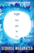 How High We Go in the Dark by Sequoia Nagamatsu (Paperback) image