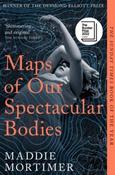 Maps of Our Spectacular Bodies by Maddie Mortimer (Paperback) image
