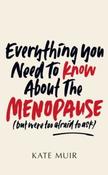 Everything You Need to Know About the Menopause (but were too afraid to ask) by Kate Muir (Paperback) image