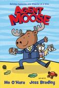 Agent Moose (Agent Moose 1) by Mo O'Hara &amp;amp; Jess Bradley image
