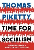 Time for Socialism : Dispatches from a World on Fire 2016-2021 by Thomas Piketty image