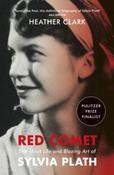 Red Comet : The Short Life and Blazing Art of Sylvia Plath by Heather Clark (Paperback) image