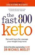 Fast 800 Keto : Eat well, burn fat, manage your weight long-term by Dr Michael Mosley