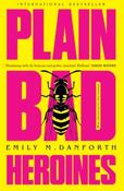 Plain Bad Heroines by Emily M. Danforth image