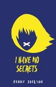I Have No Secrets by Penny Joelson