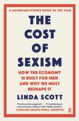 The Cost of Sexism : How the Economy is Built for Men and Why We Must Reshape It by Professor Linda Scott image