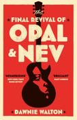 The Final Revival of Opal &amp;amp; Nev by Dawnie Walton (Paperback)