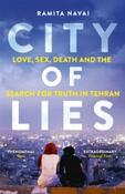 City of Lies : Love, Sex, Death and the Search for Truth in Tehran by Ramita Navai image