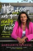 Yeah, But Where Are You Really From? by Marguerite Penrose