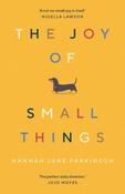 The Joy of Small Things by Hannah Jane Parkinson (Paperback)