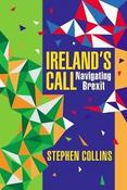 Ireland's Call : Navigating Brexit by Stephen Collins (Hardback) image