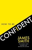 How to Be Confident by James Smith image