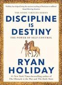 Discipline Is Destiny : The Power of Self-Control by Ryan Holiday (Paperback)