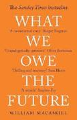 What We Owe The Future : A Million-Year View by William MacAskill (Paperback)