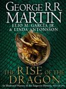 The Rise of the Dragon : An Illustrated History of the Targaryen Dynasty by George R.R. Martin, Elio M. Garcia Jr. &amp;amp; Linda Antonsson (Hardback) image