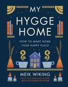 My Hygge Home : How to Make Home Your Happy Place by Meik Wiking (Hardback) image