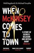 When McKinsey Comes to Town by Walt Bogdanich &amp;amp; Michael Forsythe (Paperback)