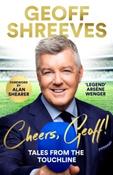 Cheers, Geoff! : Tales from the Touchline by Geoff Shreeves (Hardback) image