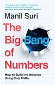 The Big Bang of Numbers : How to Build the Universe Using Only Maths by Manil Suri image