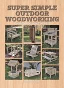 Super Simple Outdoor Woodworking : 15 Practical Weekend Projects by Randall A. Maxey (Paperback)