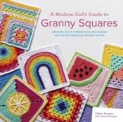 A Modern Girl's Guide to Granny Squares by Celine Semaan &amp;amp; Leonie Morgan (Paperback)