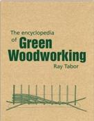 The Encyclopedia of Green Woodworking by Raymond Tabor (Paperback)