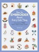 How to Embroider Almost Every Cute Thing : A Sourcebook of 550 Motifs + Beginner Stitch Tutorials by Nihon Vogue (Paperback)