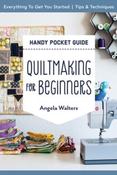 Handy Pocket Guide : Quiltmaking for Beginners by Angela Walters (Paperback)