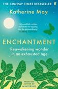 Enchantment : Reawakening Wonder in an Exhausted Age by Katherine May (Paperback)