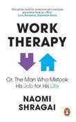Work Therapy: Or The Man Who Mistook His Job for His Life by Naomi Shragai (Paperback)