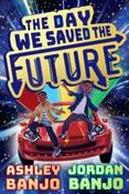 The Day We Saved the Future by Ashley Banjo &amp;amp; Jordan Banjo (Paperback) image