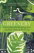 Greenery : Journeying with the Spring from Southern Africa to the Arctic by Tim Dee (Paperback) image