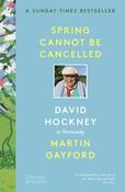 Spring Cannot be Cancelled: David Hockney in Normandy by Martin Gayford &amp;amp; David Hockney (Paperback) image