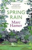 Spring Rain : How Gardens Can Help Us Heal by Marc Hamer (Hardback)