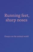 Running feet, sharp noses : Essays on the animal world by Paper Visual Art (Paperback) image