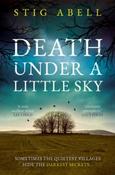Death Under a Little Sky by Stig Abell image