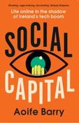 Social Capital : Life Online in the Shadow of Ireland's Tech Boom by Aoife Barry (Large Paperback) image