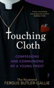 Touching Cloth : Confessions and communions of a young priest by Fergus Butler-Gallie (Hardback) image