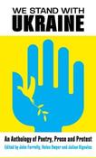 We Stand With Ukraine : An Anthology edited by John Farrelly, Helen Dwyer &amp;amp; Julian Vignoles (Large Paperback)