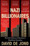 Nazi Billionaires : The Dark History of Germany's Wealthiest Dynasties by David de Jong (Paperback)