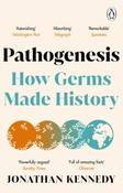 Pathogenesis : How germs made history by Jonathan Kennedy (Paperback)