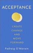 Acceptance : Create Change and Move Forward by Padraig O'Morain (Paperback) image