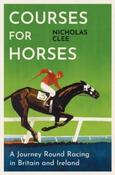 Courses for Horses: A Journey Round the Racecourses of Great Britain and Ireland by Nicholas Clee (Paperback) image
